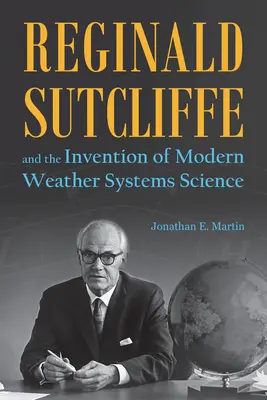 Reginald Sutcliffe y la invención de la ciencia moderna de los sistemas meteorológicos - Reginald Sutcliffe and the Invention of Modern Weather Systems Science