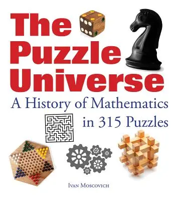 El Universo Puzzle: Una historia de las matemáticas en 315 puzzles - The Puzzle Universe: A History of Mathematics in 315 Puzzles