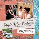 Style Me Vintage: Tea Parties - Recetas y consejos para crear el evento perfecto - Style Me Vintage: Tea Parties - Recipes and tips for styling the perfect event