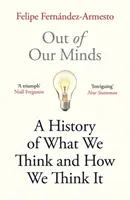 Lo que pensamos y cómo llegamos a pensarlo - Out of Our Minds - What We Think and How We Came to Think It