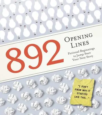 892 frases iniciales: Todo lo que necesita para empezar su próxima historia - 892 Opening Lines: Everything You Need to Get Started on Your Next Story