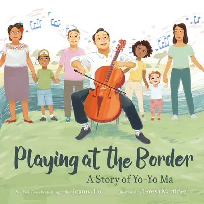 Tocar en la frontera: Una historia de Yo-Yo Ma - Playing at the Border: A Story of Yo-Yo Ma