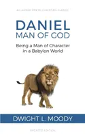 Daniel, hombre de Dios: Ser un Hombre de Carácter en un Mundo de Babilonia - Daniel, Man of God: Being a Man of Character in a Babylon World