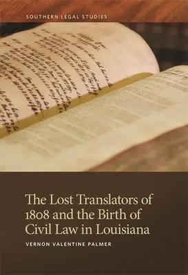 Los traductores perdidos de 1808 y el nacimiento del Derecho Civil en Luisiana - The Lost Translators of 1808 and the Birth of Civil Law in Louisiana