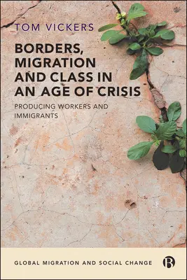 Fronteras, migración y clase en una época de crisis: Producción de trabajadores e inmigrantes - Borders, Migration and Class in an Age of Crisis: Producing Workers and Immigrants