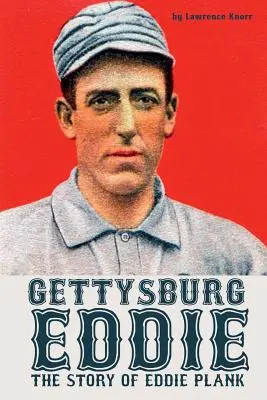 Gettysburg Eddie: La historia de Eddie Plank - Gettysburg Eddie: The Story of Eddie Plank