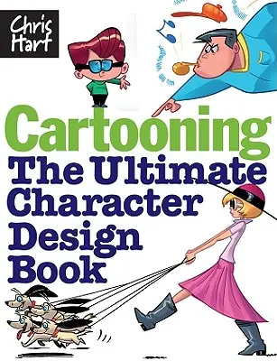 Cartooning: El libro definitivo de diseño de personajes - Cartooning: The Ultimate Character Design Book