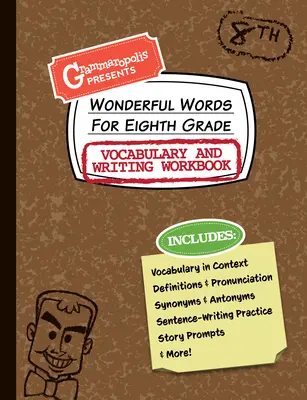 Palabras maravillosas para octavo grado: Vocabulario y cuaderno de ejercicios de escritura: Definiciones, uso en contexto, estímulos para historias divertidas y mucho más. - Wonderful Words for Eighth Grade Vocabulary and Writing Workbook: Definitions, Usage in Context, Fun Story Prompts, & More