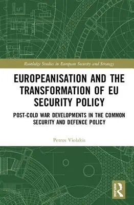 La europeización y la transformación de la política de seguridad de la UE - Evolución de la Política Común de Seguridad y Defensa tras la Guerra Fría - Europeanisation and the Transformation of EU Security Policy - Post-Cold War Developments in the Common Security and Defence Policy