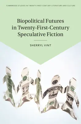 Futuros biopolíticos en la ficción especulativa del siglo XXI - Biopolitical Futures in Twenty-First-Century Speculative Fiction