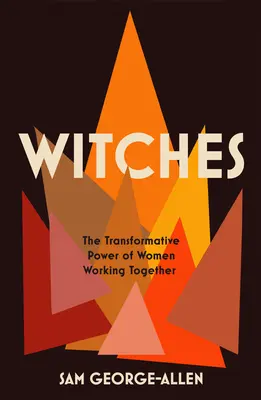 Brujas: El poder transformador de las mujeres que trabajan juntas - Witches: The Transformative Power of Women Working Together