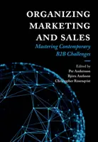 Organizar el marketing y las ventas: Dominar los retos contemporáneos del B2B - Organizing Marketing and Sales: Mastering Contemporary B2B Challenges
