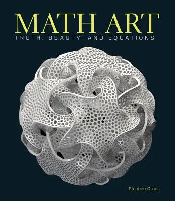 Arte matemático: Verdad, belleza y ecuaciones - Math Art: Truth, Beauty, and Equations