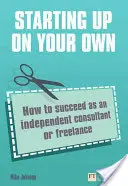 Emprender por cuenta propia - Cómo triunfar como consultor independiente o freelance - Starting up on your own - How to succeed as an independent consultant or freelance