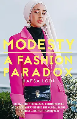 La modestia: La paradoja de la moda: Causas, controversias y protagonistas de la tendencia mundial a ocultar en lugar de mostrar. - Modesty: A Fashion Paradox: Uncovering the Causes, Controversies and Key Players Behind the Global Trend to Conceal Rather Than Reveal