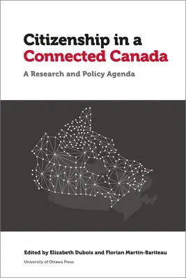 La ciudadanía en un Canadá conectado: Agenda política y de investigación - Citizenship in a Connected Canada: A Policy and Research Agenda