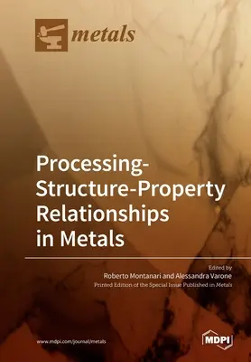 Relaciones procesamiento-estructura-propiedades en metales - Processing-Structure-Property Relationships in Metals