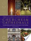 El lenguaje secreto de iglesias y catedrales: Descifrando el simbolismo sagrado de los edificios sagrados del cristianismo - The Secret Language of Churches & Cathedrals: Decoding the Sacred Symbolism of Christianity's Holy Building