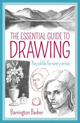 La guía esencial para dibujar: Habilidades clave para todo artista - The Essential Guide to Drawing: Key Skills for Every Artist