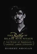 La batalla de Blair Mountain: La historia del mayor levantamiento obrero de Estados Unidos - The Battle of Blair Mountain: The Story of America's Largest Labor Uprising