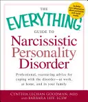 La Guía para Todo sobre el Trastorno Narcisista de la Personalidad: Consejos profesionales y tranquilizadores para afrontar el trastorno: en el trabajo, en casa y en ti mismo. - The Everything Guide to Narcissistic Personality Disorder: Professional, Reassuring Advice for Coping with the Disorder - At Work, at Home, and in You