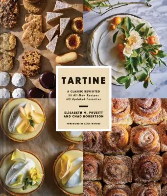 Tartine: Un clásico revisitado: 68 Recetas totalmente nuevas + 55 Favoritos actualizados - Tartine: A Classic Revisited: 68 All-New Recipes + 55 Updated Favorites