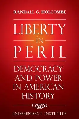 La libertad en peligro: Democracia y poder en la historia de Estados Unidos - Liberty in Peril: Democracy and Power in American History