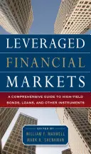 Mercados financieros apalancados: Guía completa de préstamos, bonos y otros instrumentos de alto rendimiento - Leveraged Financial Markets: A Comprehensive Guide to Loans, Bonds, and Other High-Yield Instruments