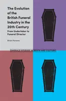 La evolución de la industria funeraria británica en el siglo XX: De enterrador a director de funeraria - The Evolution of the British Funeral Industry in the 20th Century: From Undertaker to Funeral Director