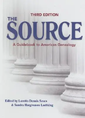 La Fuente: Guía de genealogía americana - The Source: A Guidebook to American Genealogy