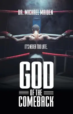 El Dios del Regreso: Nunca es demasiado tarde - God of the Comeback: It's Never Too Late