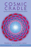 Cuna cósmica: Dimensiones espirituales de la vida antes del nacimiento - Cosmic Cradle: Spiritual Dimensions of Life Before Birth