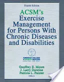 Gestión del ejercicio para personas con enfermedades crónicas y discapacidades, de la Acsm - Acsm's Exercise Management for Persons with Chronic Diseases and Disabilities