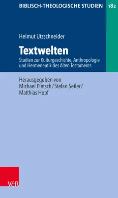 Textwelten: Estudios de historia cultural, antropología y hermenéutica del Antiguo Testamento - Textwelten: Studien Zur Kulturgeschichte, Anthropologie Und Hermeneutik Des Alten Testaments