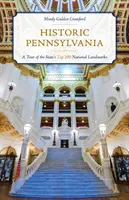 Pensilvania histórica: Un recorrido por los 100 monumentos nacionales más importantes del estado - Historic Pennsylvania: A Tour of the State's Top 100 National Landmarks