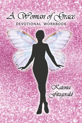 Una mujer de gracia: Cuaderno devocional - A Woman of Grace: Devotional Workbook