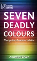 Siete colores mortales: El genio de la paleta natural - Seven Deadly Colours: The Genius of Nature's Palette