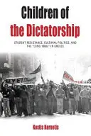 Hijos de la dictadura: Resistencia estudiantil, política cultural y los «largos años sesenta» en Grecia - Children of the Dictatorship: Student Resistance, Cultural Politics and the 'Long 1960s' in Greece