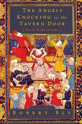 Los ángeles llaman a la puerta de la taberna: Treinta poemas de Hafez - The Angels Knocking on the Tavern Door: Thirty Poems of Hafez