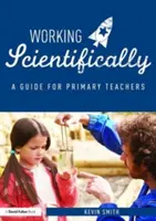 Trabajar científicamente: Guía para profesores de ciencias de primaria - Working Scientifically: A Guide for Primary Science Teachers