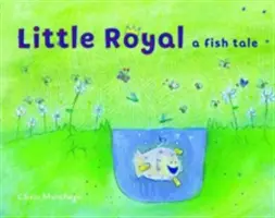 Pequeño real: Un cuento de peces - Little Royal: A Fish Tale