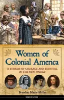 Mujeres de la América colonial, 14: 13 historias de valor y supervivencia en el Nuevo Mundo - Women of Colonial America, 14: 13 Stories of Courage and Survival in the New World