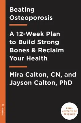 Reconstruye tus huesos: El protocolo de 12 semanas contra la osteoporosis - Rebuild Your Bones: The 12-Week Osteoporosis Protocol