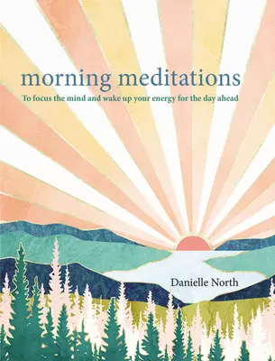 Meditaciones matutinas - Para centrar la mente y despertar tu energía para el día que tienes por delante - Morning Meditations - To focus the mind and wake up your energy for the day ahead