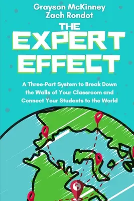 El efecto experto: Un sistema de tres partes para derribar los muros de su aula y conectar a sus alumnos con el mundo - The Expert Effect: A Three-Part System to Break Down the Walls of Your Classroom and Connect Your Students to the World