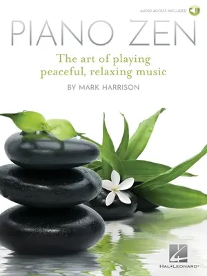 Piano Zen: El arte de tocar música tranquila y relajante - Piano Zen: The Art of Playing Peaceful, Relaxing Music