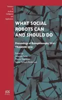 Lo que pueden y deben hacer los robots sociales - What Social Robots Can and Should Do