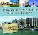 Weymouth & Portland Then Meets Now (Weymouth y Portland, entonces y ahora) - Weymouth & Portland Then Meets Now