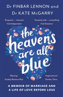 Heavens Are All Blue - Las memorias de dos médicos, un matrimonio y una vida de amor antes de la pérdida - Heavens Are All Blue - A memoir of two doctors, a marriage and a life of love before loss