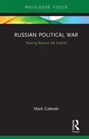 La guerra política rusa: más allá del híbrido - Russian Political War: Moving Beyond the Hybrid